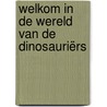 Welkom in de wereld van de dinosauriërs door Simon Mole