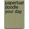 Paperfuel Doodle Your Day by Karin Luttenberg