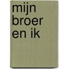 Mijn broer en ik by Brigitte Reimann