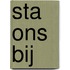 Sta ons bij