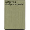 Wetgeving Straf(proces)recht by Unknown