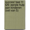 Succes! Taal 1F T26: Eerste hulp aan kinderen (set van 5) by Stichting Les