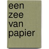 Een zee van papier by Koos Meinderts