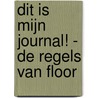 Dit is mijn journal! - De regels van Floor by Marjon Hoffman