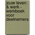 Jouw leven & werk - Werkboek voor deelnemers
