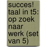 Succes! Taal IN T5: Op zoek naar werk (set van 5) by Stichting Les