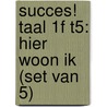 Succes! Taal 1F T5: Hier woon ik (set van 5) by Stichting Les
