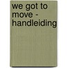 We got to move - handleiding door Hans de Bruin