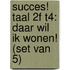 Succes! Taal 2F T4: Daar wil ik wonen! (set van 5)