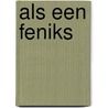 Als een feniks door Daniëlle Zijlstra