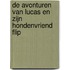 De avonturen van Lucas en zijn hondenvriend Flip