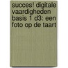 Succes! Digitale vaardigheden Basis 1 D3: Een foto op de taart door Stichting Les