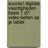 Succes! Digitale vaardigheden Basis 1 D7: Video-bellen op je tablet door Stichting Les
