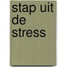 Stap Uit De Stress door Alexandra Wit