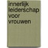 Innerlijk Leiderschap voor Vrouwen