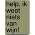 Help, ik weet niets van wijn!