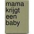 Mama krijgt een baby