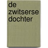 De Zwitserse dochter door Soraya Lane