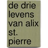 De drie levens van Alix St. Pierre door Natasha Lester