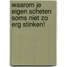 Waarom je eigen scheten soms niet zo erg stinken! door Esther Walraven