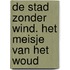 De stad zonder wind. Het meisje van het woud