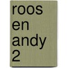 Roos en Andy 2 by V.J.A. Smeets R. Indebroek