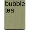 Bubble Tea door Sandra Mahut