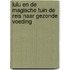 Lulu en de magische tuin de reis naar gezonde voeding