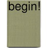 Begin! by Patty Harpenau