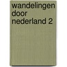 Wandelingen door Nederland 2 door Jacobus Craandijk