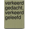 Verkeerd gedacht, verkeerd geleefd by Constantin Brunner