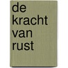 De kracht van rust by Mirjam van der Vegt