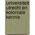 Universiteit Utrecht en koloniale kennis