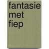 Fantasie met Fiep by Fiep Westendorp