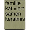Familie Kat viert samen Kerstmis door Lucy Brownridge