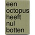 Een octopus heeft nul botten