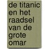De Titanic en het raadsel van de Grote Omar