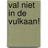 Val niet in de vulkaan! by Marc ter Horst
