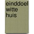 Einddoel Witte Huis