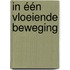 In één vloeiende beweging