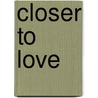 Closer to Love door Vex King