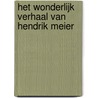 Het wonderlijk verhaal van Hendrik Meier door Roald Dahl