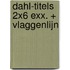 Dahl-titels 2x6 exx. + vlaggenlijn