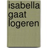 Isabella gaat logeren door Harriet Muncaster