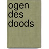 Ogen des doods by Wim van Dooren