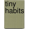 Tiny Habits door Bj Fogg