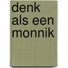 Denk als een monnik by Jay Shetty
