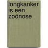Longkanker is een Zoönose by Dr. Peter A.J. Holst