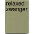 Relaxed zwanger