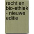 Recht en bio-ethiek - nieuwe editie